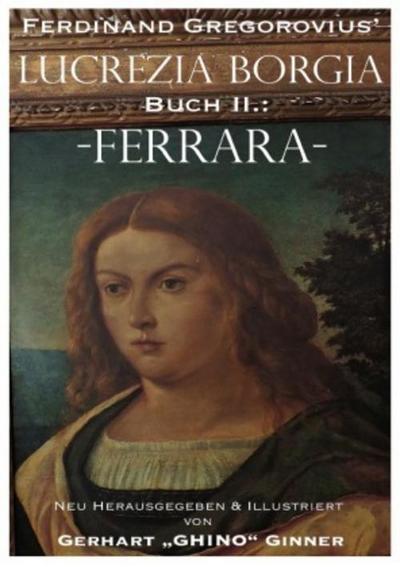 Ferdinand Gregorovius’ Lukrezia Borgia, Buch II.: Ferrara