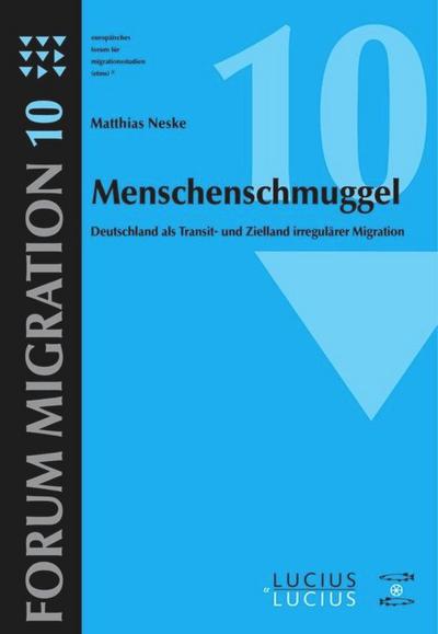 Menschenschmuggel: Deutschland als Transit- und Zielland irregulärer Migration (Forum Migration, 10, Band 10)