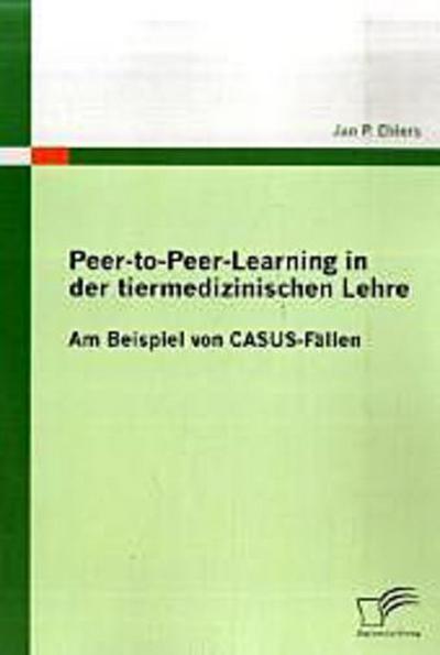 Peer-to-Peer-Learning in der tiermedizinischen Lehre
