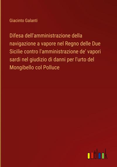 Difesa dell’amministrazione della navigazione a vapore nel Regno delle Due Sicilie contro l’amministrazione de’ vapori sardi nel giudizio di danni per l’urto del Mongibello col Polluce