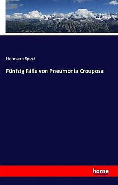 Fünfzig Fälle von Pneumonia Crouposa