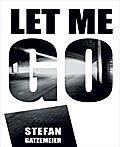 Let Me Go - Stefan Gatzemeier