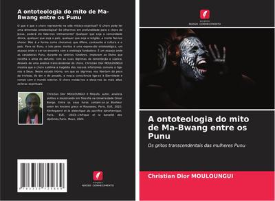 A ontoteologia do mito de Ma-Bwang entre os Punu