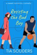 Resisting The Bad Boy (Love On the Court, #3)