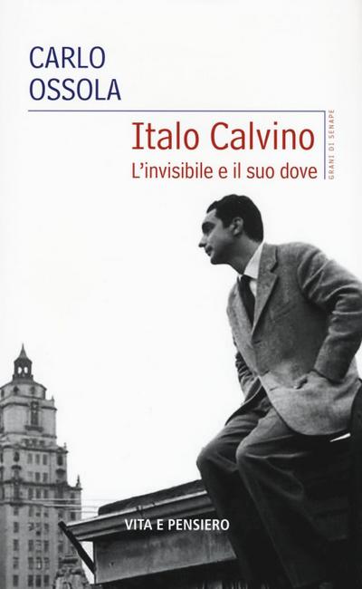 Italo Calvino. L’invisibile e il suo dove