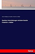 Goethes Unterhaltungen mit dem Kanzler Friedrich v