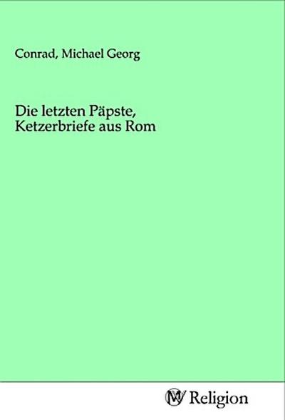 Die letzten Päpste, Ketzerbriefe aus Rom