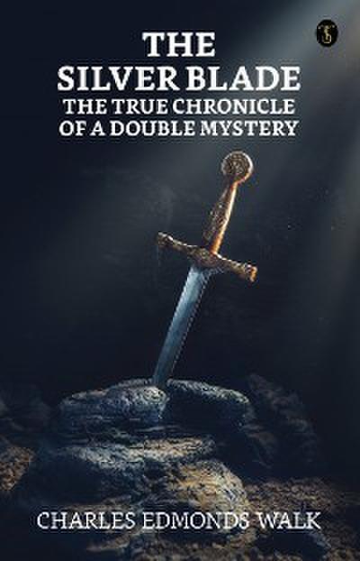 The silver blade: The true chronicle of a double mystery