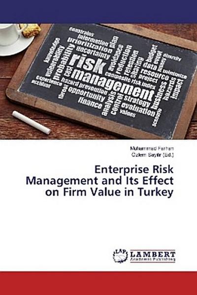 Enterprise Risk Management and Its Effect on Firm Value in Turkey