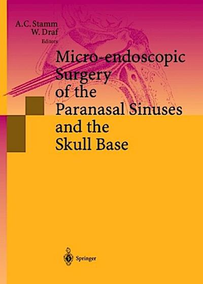 Micro-endoscopic Surgery of the Paranasal Sinuses and the Skull Base