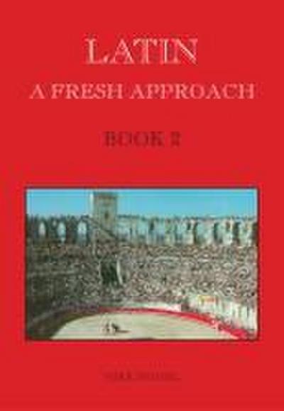 Latin: A Fresh Approach Book 2