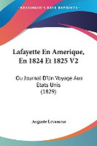 Lafayette En Amerique, En 1824 Et 1825 V2