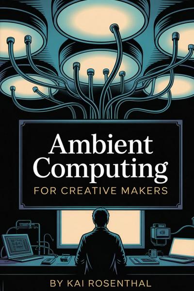 Ambient Computing for Creative Makers