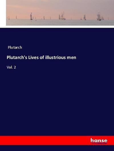 Plutarch’s Lives of illustrious men