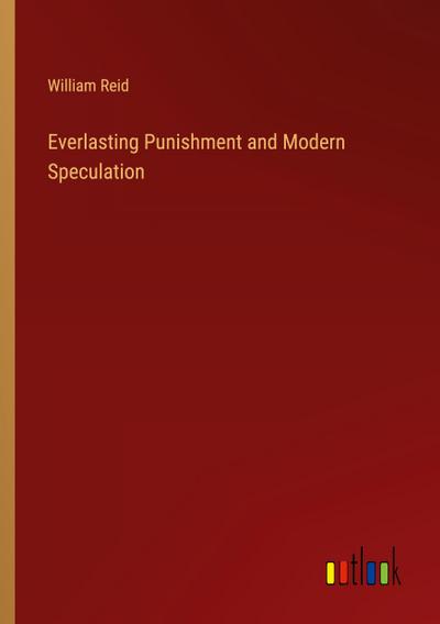 Everlasting Punishment and Modern Speculation