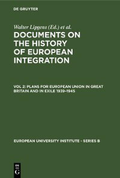Plans for European Union in Great Britain and in Exile 1939-1945