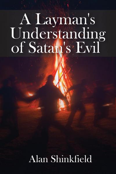 A Layman’s Understanding of Satan’s Evil