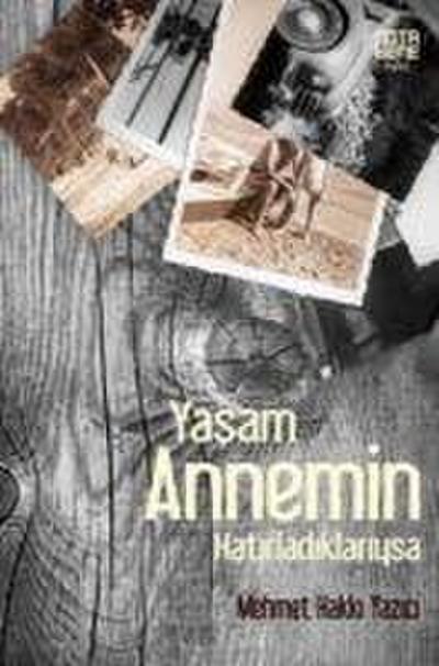Yasam Annemin Hatirladiklariysa