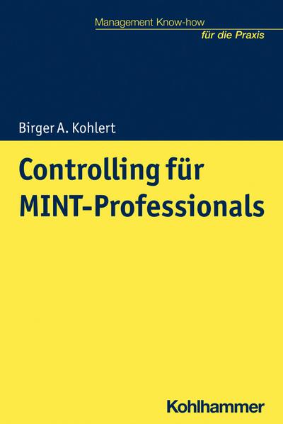 Controlling für MINT-Professionals (Management Know-how für die Praxis)