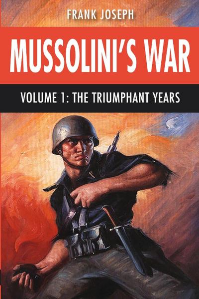 Mussolini’s War Volume 1