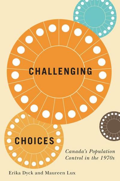 Challenging Choices: Canada’s Population Control in the 1970s Volume 55