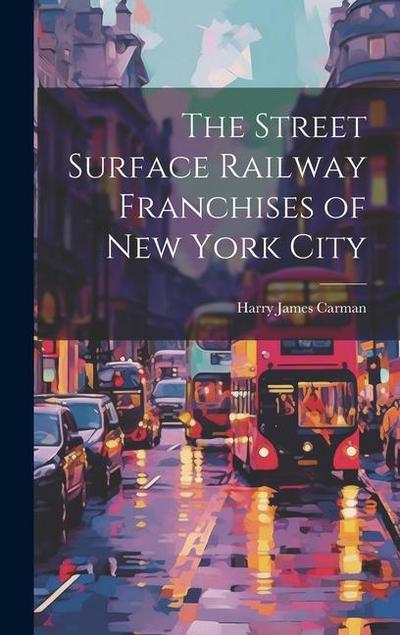 The Street Surface Railway Franchises of New York City