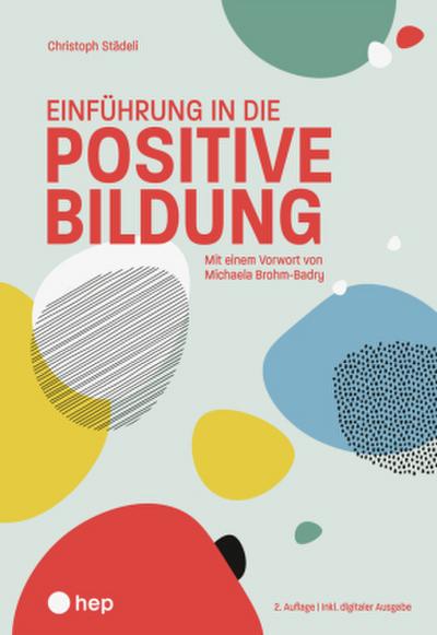Einführung in die positive Bildung (Print inkl. E-Book Edubase, Neuauflage 2025)