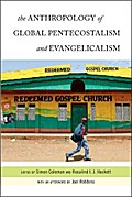 The Anthropology of Global Pentecostalism and Evangelicalism
