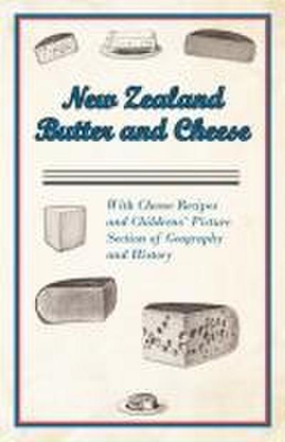 New Zealand Butter and Cheese - With Cheese Recipes and Childrens’ Picture Section of Geography and History