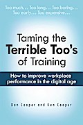 Taming the Terrible Too’s of Training: How to improve workplace performance in the digital age