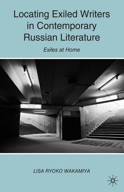 Locating Exiled Writers in Contemporary Russian Literature