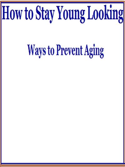 How to Stay Young Looking
