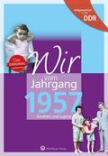 Aufgewachsen in der DDR - Wir vom Jahrgang 1957 - 