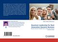 Quantum Leadership for Next Generation Dynamic Business