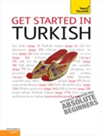 Get Started in Beginner’s Turkish: Teach Yourself