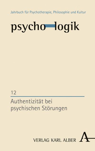 Authentizität bei psychischen Störungen (psycho-logik, Band 12)