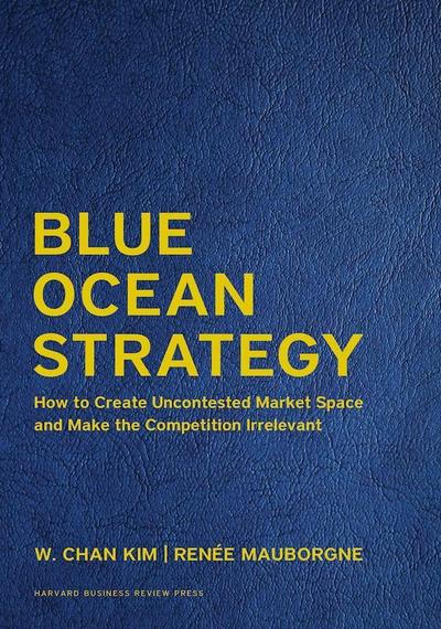 Kim, W: Blue Ocean Strategy, Expanded Edition