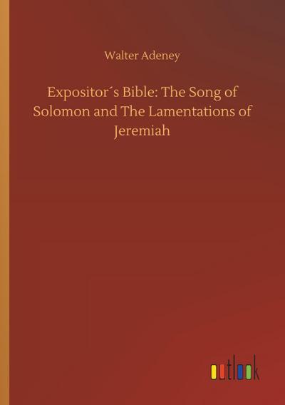 Expositor´s Bible: The Song of Solomon and The Lamentations of Jeremiah