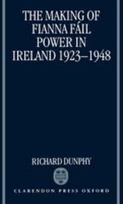 The Making of Fianna Fail Power in Ireland 1923-1948