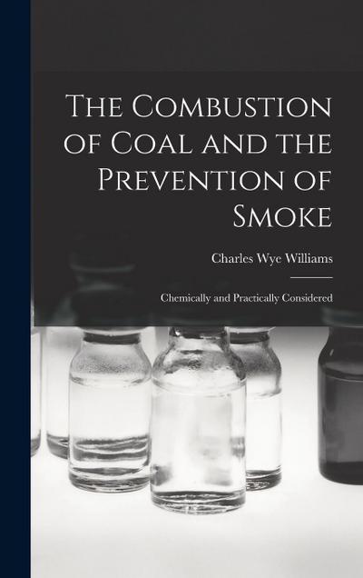 The Combustion of Coal and the Prevention of Smoke