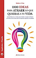 1000 ideas para atraer lo que quieras a tu vida