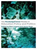 The RoutledgeFalmer Reader in Education Policy and Politics