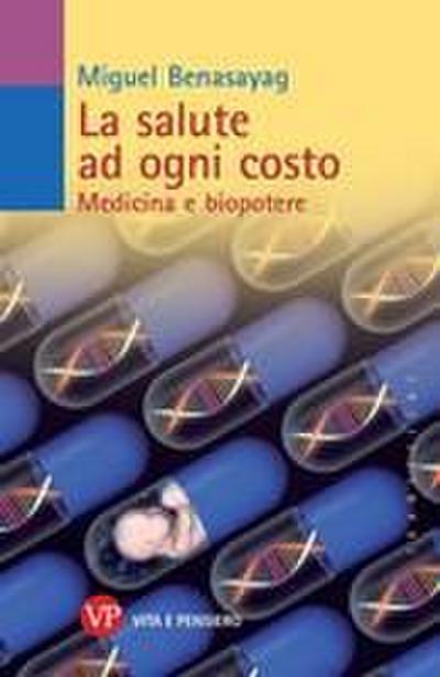 La salute ad ogni costo. Medicina e biopotere