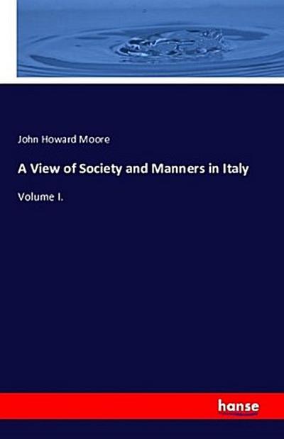 A View of Society and Manners in Italy