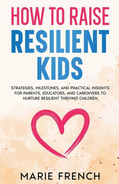 French, M: How to Raise Resilient Kids