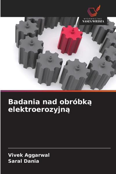 Badania nad obróbk¿ elektroerozyjn¿