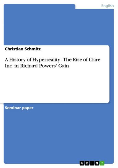 A History of Hyperreality - The Rise of Clare Inc. in Richard Powers’ Gain