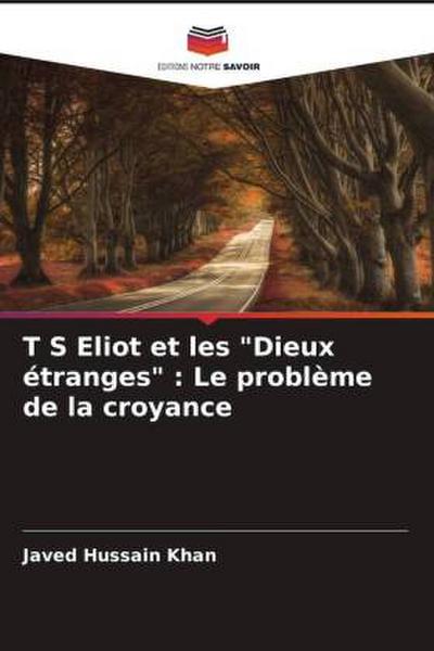 T S Eliot et les "Dieux étranges" : Le problème de la croyance