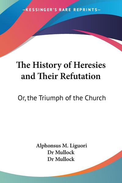 The History of Heresies and Their Refutation