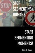Stop Segmenting Humans, Start Segmenting Moments!